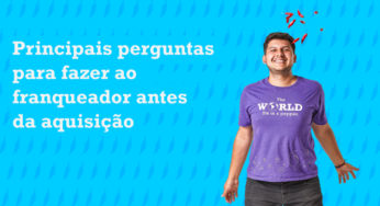 Principais perguntas para fazer ao franqueador antes da aquisição