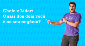 Chefe x Líder: Quais dos dois você é no seu negócio?