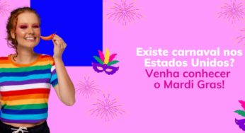 Existe carnaval nos Estados Unidos? Venha conhecer o Mardi Gras!