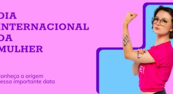 Dia Internacional da Mulher: Conheça a origem dessa importante data