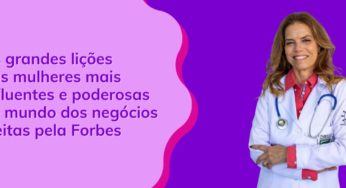 As grandes lições das mulheres mais influentes e poderosas no mundo dos negócios eleitas pela Forbes